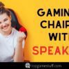 Gaming Chairs with speakers