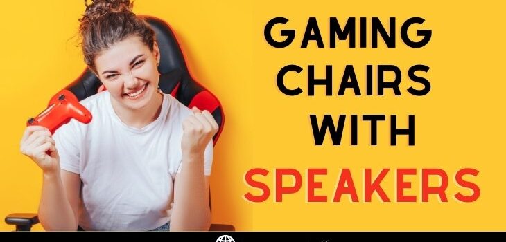 Gaming Chairs with speakers