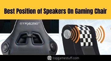 Best position of speakers on a gaming chair.