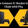 how to connect x rocker gaming chair with ps4