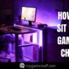 how to sit on a gaming chair