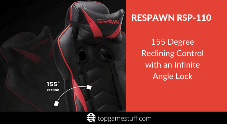 Respawn 110 reclining gaming chair
with 155 degree recline