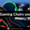 Cheap gaming chairs under $50