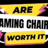 are gaming chairs worth it?