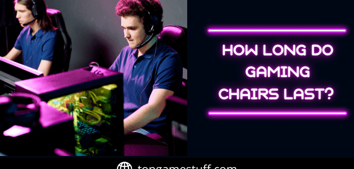 Gaming chairs life span